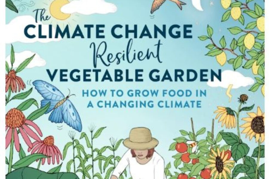 Win one of 10 Copies of “The Climate Change Resilient Vegetable Garden” by Kim Stoddart!